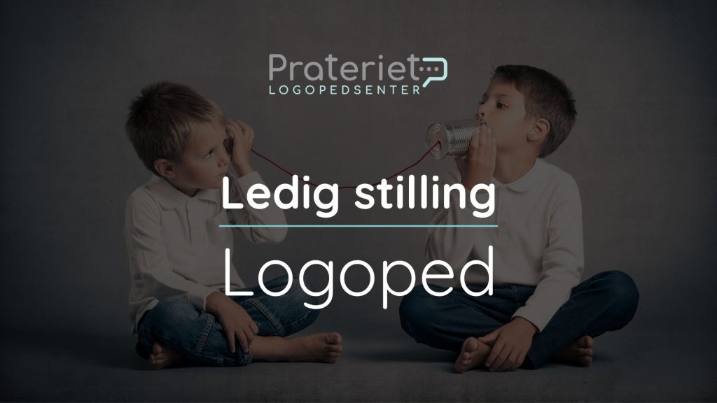 Prateriet Logopedsenter søker 2 logopeder til vårt team i Fredrikstad.